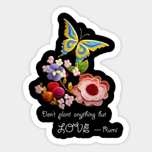 Don't Plant Anything but Love Sticker